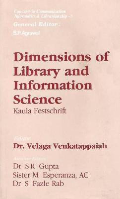 Dimensions of Libarary and Information Science- Kaula Festschrift First  Edition(English, Hardcover, Venkatappaiah V.)