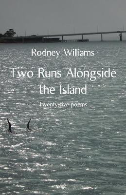 Two Runs Alongside the Island(English, Paperback, Williams Rodney)