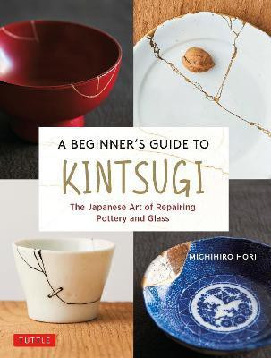 A Beginner's Guide to Kintsugi(English, Hardcover, Hori Michihiro)