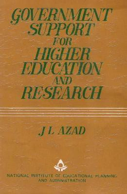 Government Support for Higher Education and Research- a Critical Study of Patterns, Procedures and Policies First  Edition(English, Hardcover, Azad J.L.)