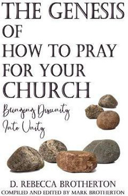The Genesis of How to Pray for Your Church(English, Paperback, Brotherton D Rebecca)