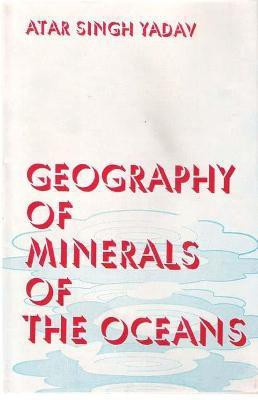Geography of the Minerals of the Oceans First  Edition(English, Hardcover, Yadav A. S.)