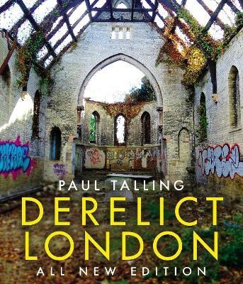 Derelict London: All New Edition(English, Paperback, Talling Paul)