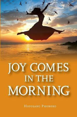 Joy in the Morning(English, Paperback, Phororo Hopolang)