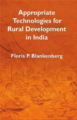 Appropriate Technologies for Rural Development in India First  Edition(English, Hardcover, Blankenberg Floris P.)