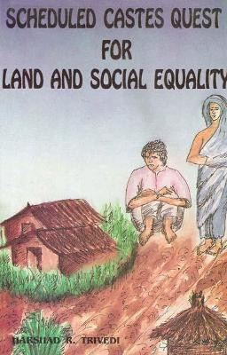Scheduled Castes Quest for Land and Social Equality First  Edition(English, Hardcover, Trivedi Harshad R.)