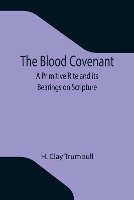 The Blood Covenant(English, Paperback, Clay Trumbull H)