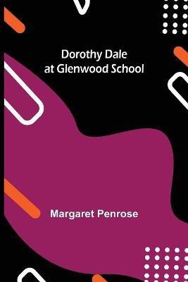 Dorothy Dale at Glenwood School(English, Paperback, Penrose Margaret)