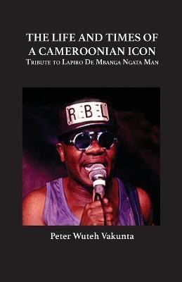 The Life and Times of a Cameroonian Icon(English, Paperback, Vakunta Peter Wuteh)