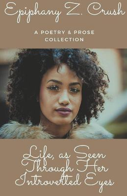 Life, as Seen Through Her Introverted Eyes(English, Paperback, Crush Epiphany Z)