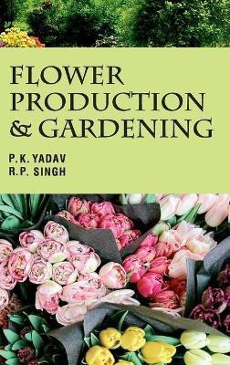 Flower Production and Gardening(English, Hardcover, R.P.Singh P.K. Yadav)