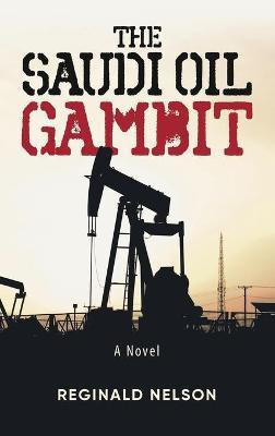 The Saudi Oil Gambit(English, Hardcover, Nelson Reginald)