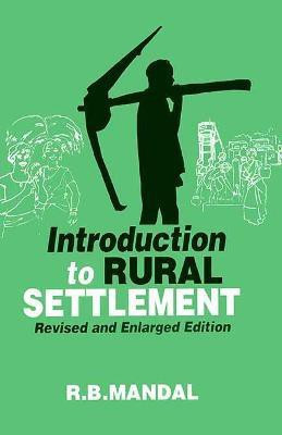 Introduction to Rural Settlement Revised and Enlarged  Edition(English, Hardcover, Mandal R.B.)