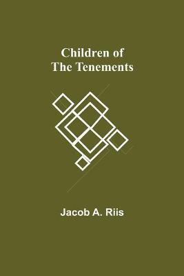 Children of the Tenements(English, Paperback, A Riis Jacob)