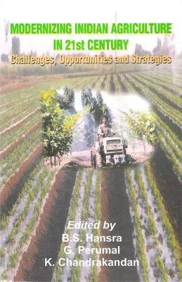 Modernizing Indian Agriculture in 21st Century- Challenges, Opportunities and Strategies First  Edition(English, Hardcover, Hansra B.S.)