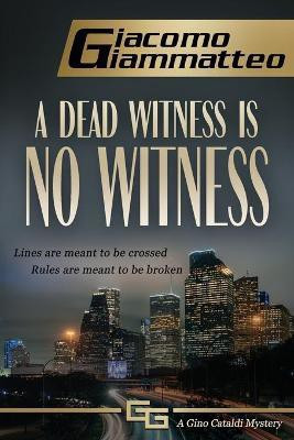 A Dead Witness Is No Witness(English, Paperback, Giammatteo Giacomo)