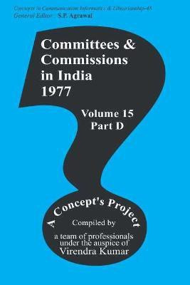 Committees and Commissions in India Vol. 15d First  Edition(English, Hardcover, Kumar Virendra)
