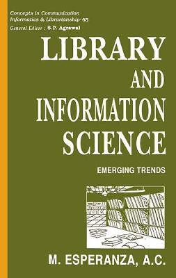Library and Information Science- Emerging Trends First  Edition(English, Hardcover, A.C. M. Esperanza,)