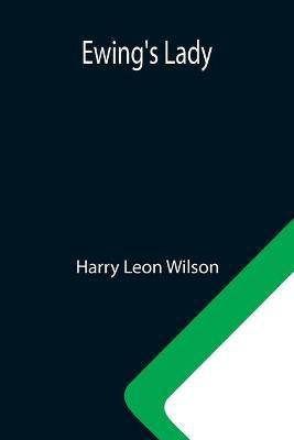 Ewing's Lady(English, Paperback, Leon Wilson Harry)