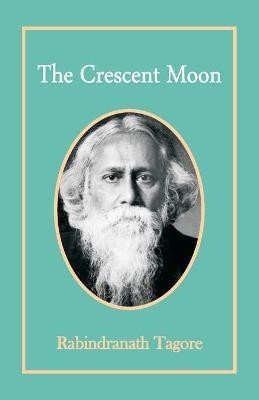 The Crescent Moon(English, Paperback, Tagore Rabindranath)