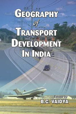 Geography of Transport Development in India First Edition(English, Hardcover, Vaidya B.C.)