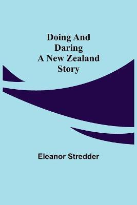 Doing and Daring A New Zealand Story(English, Paperback, Stredder Eleanor)
