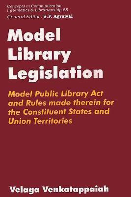 Model Library Legislation Model Bublic Library Act and Rules Made There in for the Constituent State and Union Terriotorie First  Edition(English, Hardcover, Venkatappaiah Velaga)