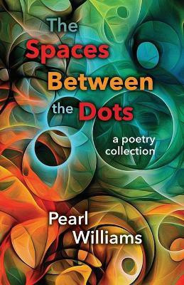 The Spaces Between the Dots(English, Paperback, Williams Pearl)