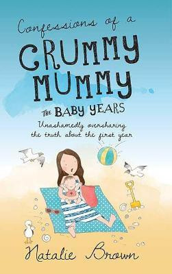 Confessions of a Crummy Mummy - The Baby Years(English, Paperback, Brown Natalie)