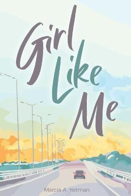 Girl Like Me(English, Paperback, Yetman Marcia A)