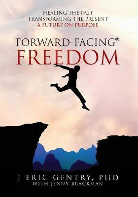 Forward-Facing(R) Freedom(English, Paperback, Gentry J Eric PhD)