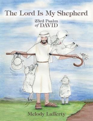 The Lord Is My Shepherd(English, Paperback, Lafferty Melody)