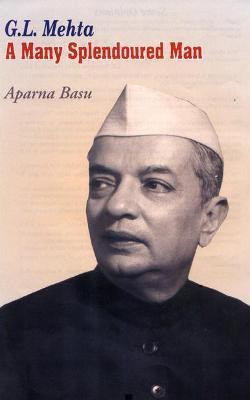 G.L. Mehta- a Many Splendoured Man First  Edition(English, Hardcover, Basu Aparna)