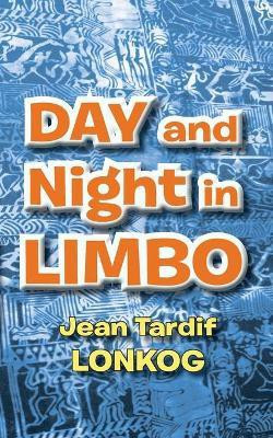 Day and Night in Limbo(English, Paperback, Lonkog Jean Tardif)