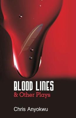 Blood Lines and other Plays(English, Paperback, Anyokwu Chris)