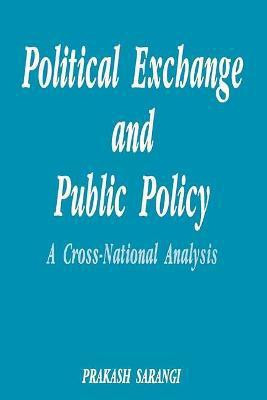 Political Exchange and Public Policy- a Cross-National Analysis(English, Hardcover, Sarangi Prakash)