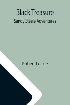 Black Treasure; Sandy Steele Adventures(English, Paperback, Leckie Robert)