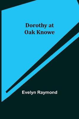 Dorothy at Oak Knowe(English, Paperback, Raymond Evelyn)