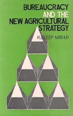 Bureaucracy and the New Agricultural Strategy(English, Hardcover, Mathur Kuldeep)