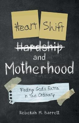 Heart Shift and Motherhood(English, Paperback, Barrett Rebekah M)