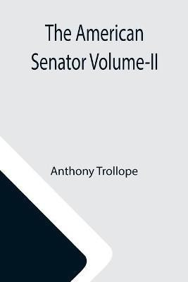 The American Senator Volume-II(English, Paperback, Trollope Anthony)