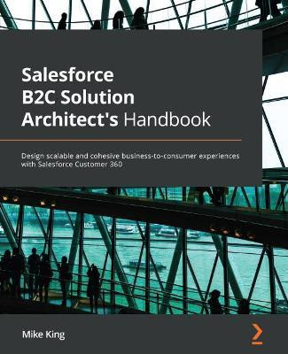 Salesforce B2C Solution Architect's Handbook(English, Paperback, King Mike)