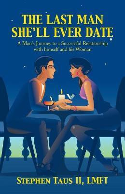 The Last Man She'Ll Ever Date(English, Paperback, Taus Lmft Stephen II)