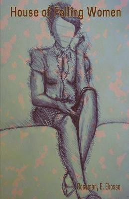 The House of Falling Women(English, Paperback, Ekosso Rosemary)