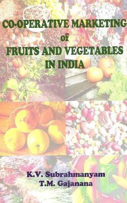 Co-Operative Marketing of Fruits and Vegetables in India(English, Hardcover, Subrahmanyam K.V.)