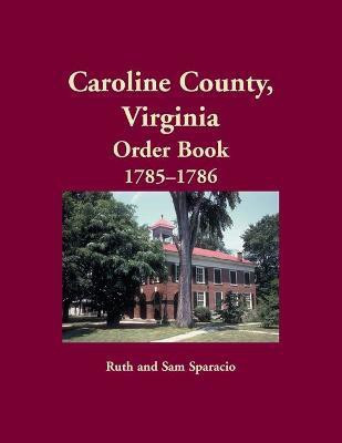 Caroline County, Virginia Order Book, 1785-1786(English, Paperback, Sparacio Ruth)