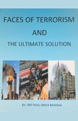 Faces of Terrorism and The Ultimate Solution, by(English, Paperback, Bambah Prit Paul Singh)
