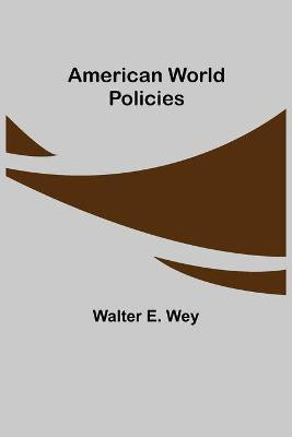 American World Policies(English, Paperback, E Wey Walter)