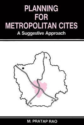 Planning for Metropolitan Cites- a Suggestive Approach(English, Hardcover, Rao M. Pratap)