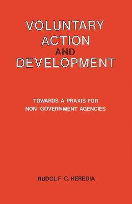 Voluntary Action and Development- Towards a Praxis for Non-Government Agencies First  Edition(English, Hardcover, Heredia Rudolf C.)